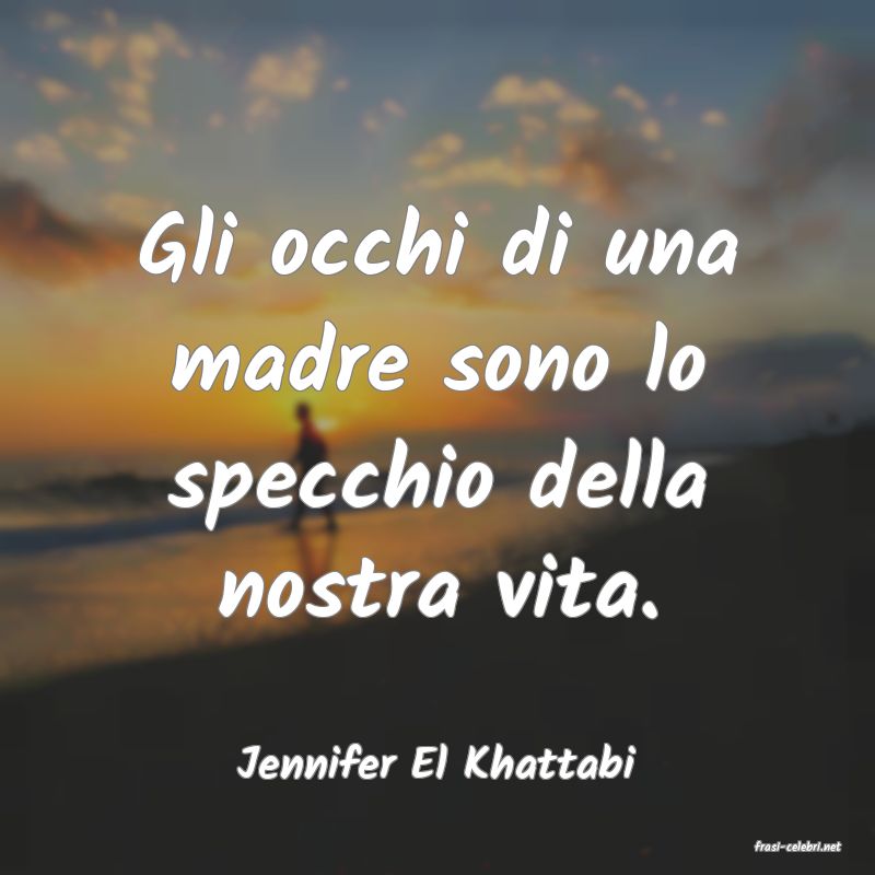 frasi di  Jennifer El Khattabi
