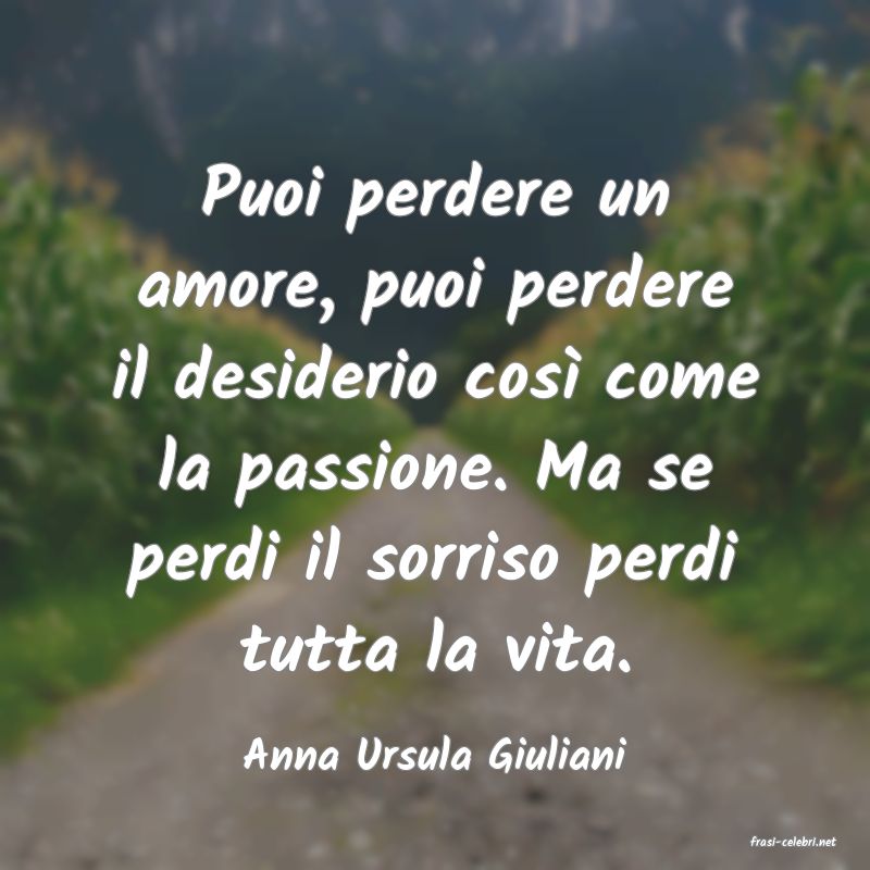 frasi di  Anna Ursula Giuliani
