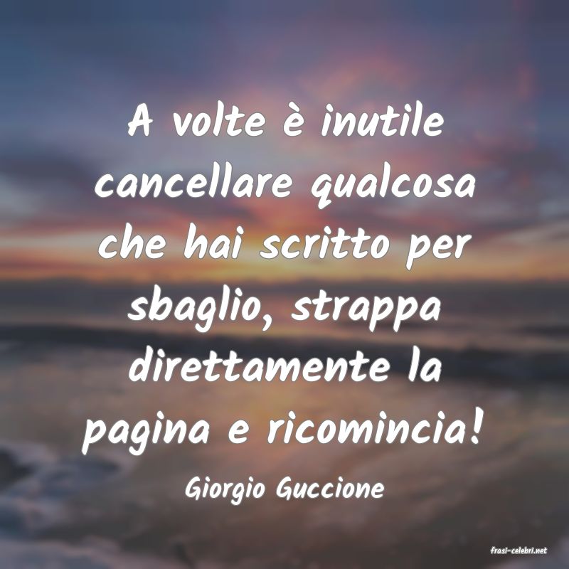 frasi di  Giorgio Guccione
