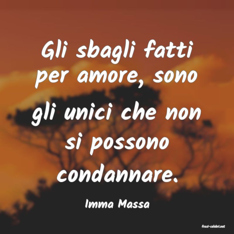 frasi di  Imma Massa
