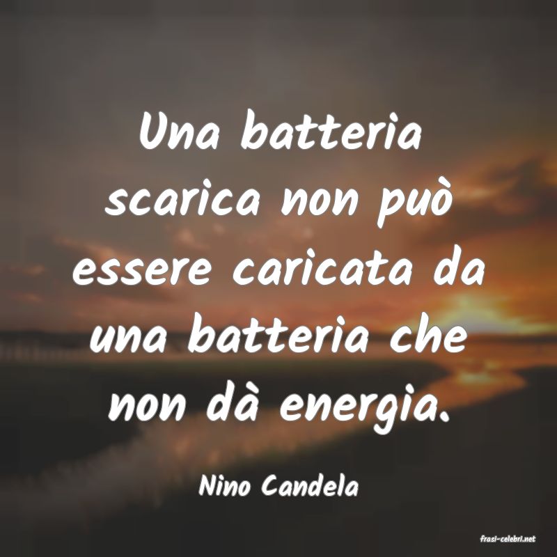 frasi di  Nino Candela
