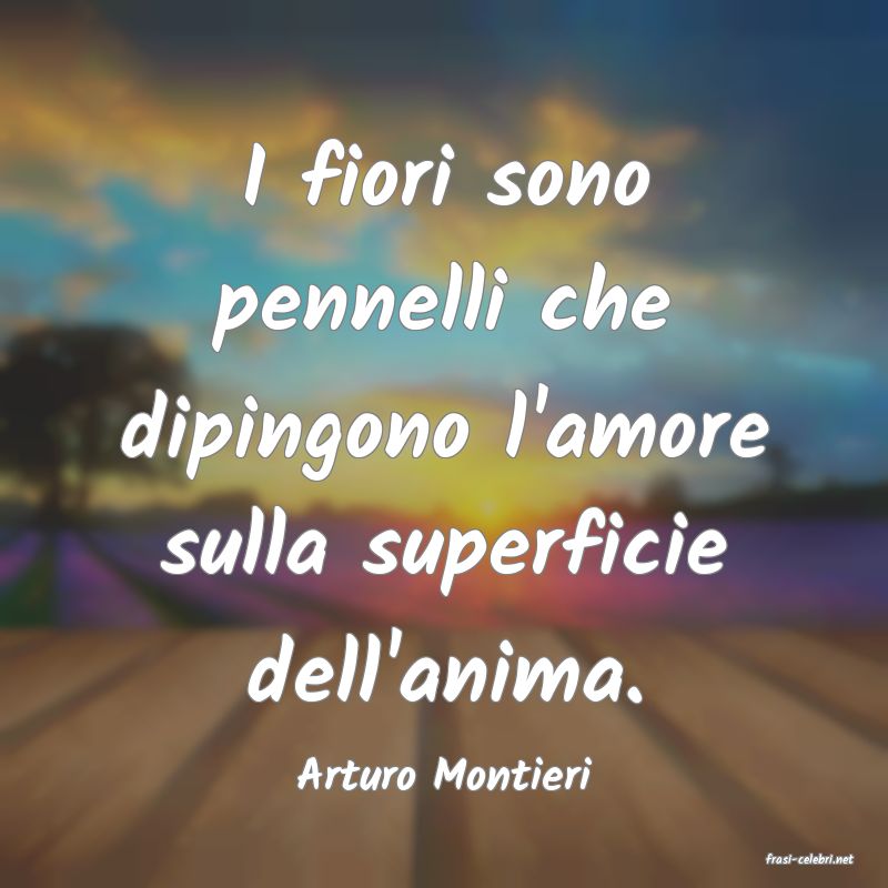 frasi di  Arturo Montieri
