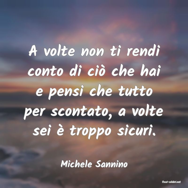 frasi di  Michele Sannino
