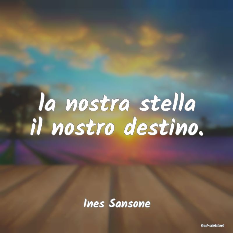 frasi di  Ines Sansone
