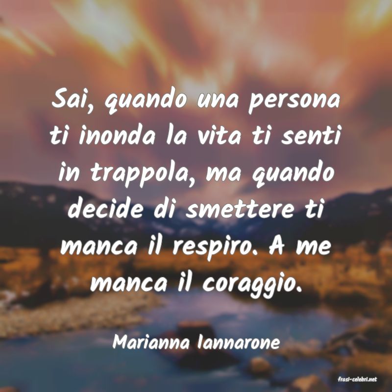 frasi di  Marianna Iannarone
