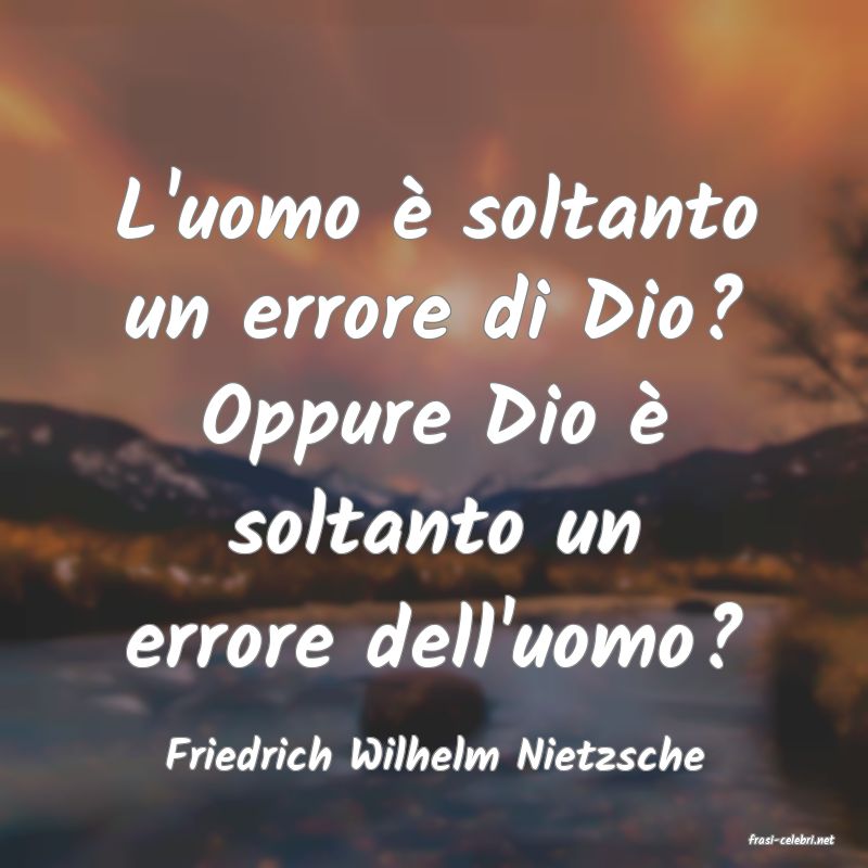 frasi di  Friedrich Wilhelm Nietzsche
