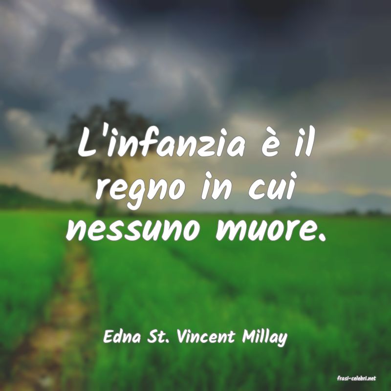 frasi di  Edna St. Vincent Millay
