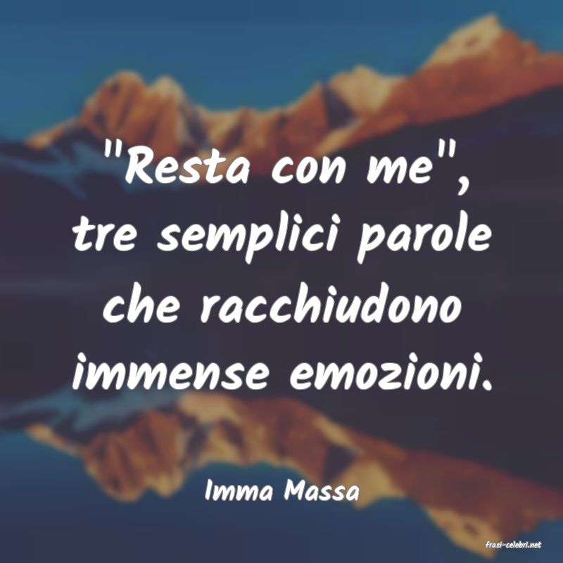 frasi di  Imma Massa
