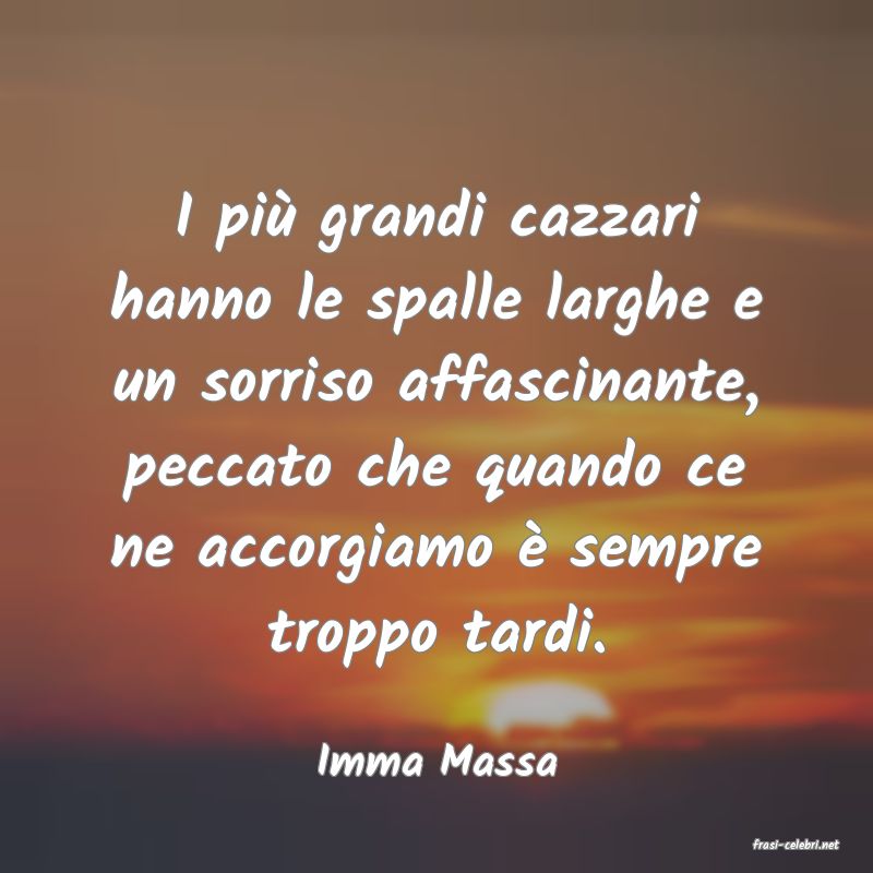 frasi di  Imma Massa
