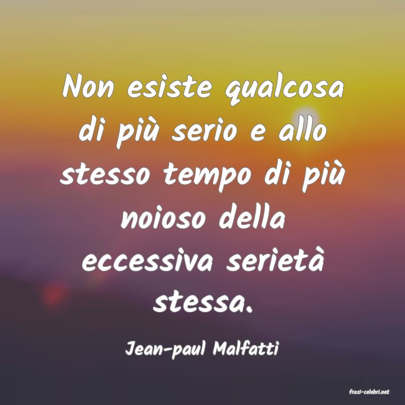 frasi di  Jean-paul Malfatti
