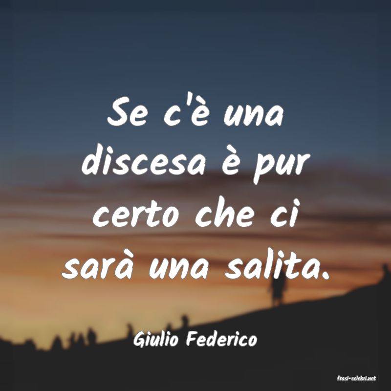 frasi di  Giulio Federico
