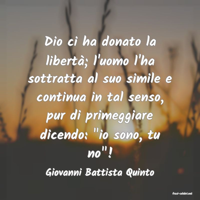 frasi di  Giovanni Battista Quinto
