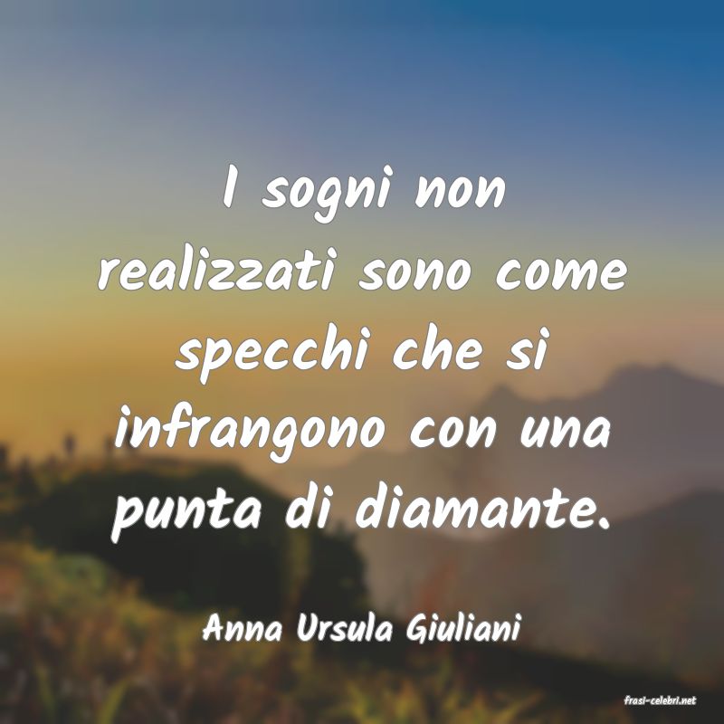 frasi di  Anna Ursula Giuliani
