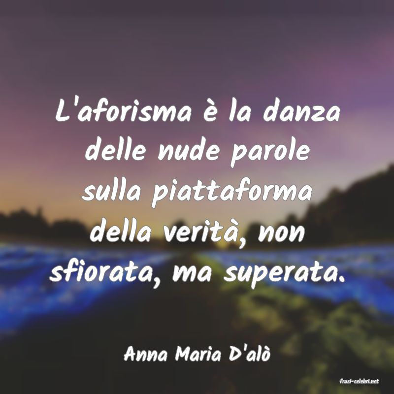 frasi di Anna Maria D'al