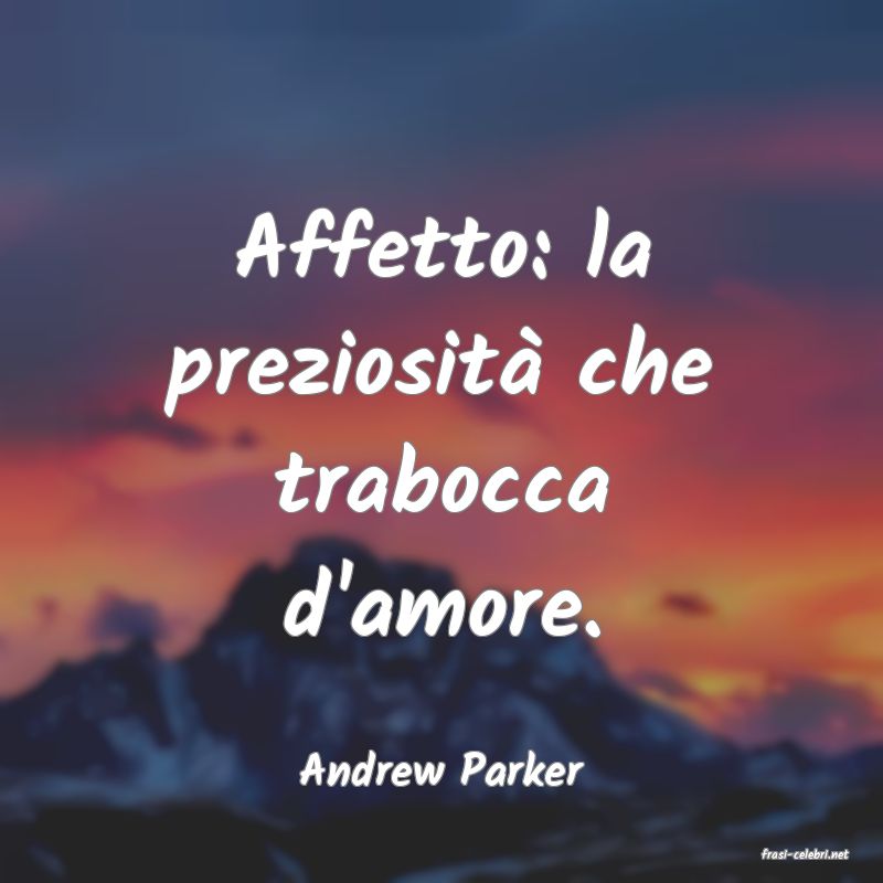 frasi di  Andrew Parker
