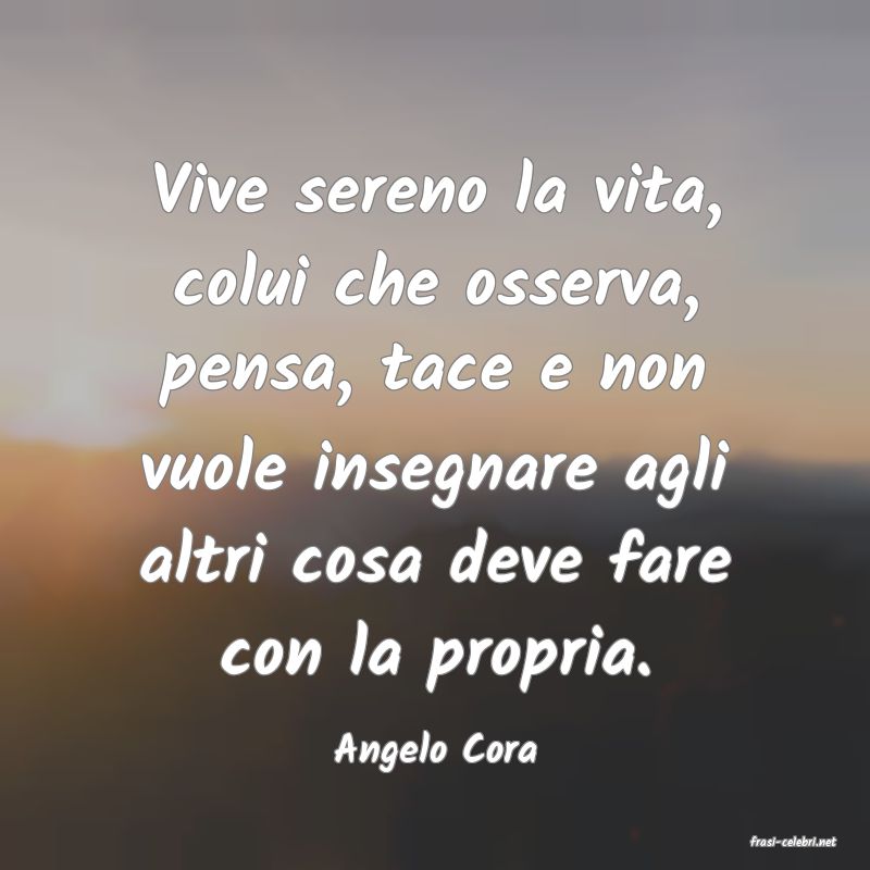 frasi di  Angelo Cora
