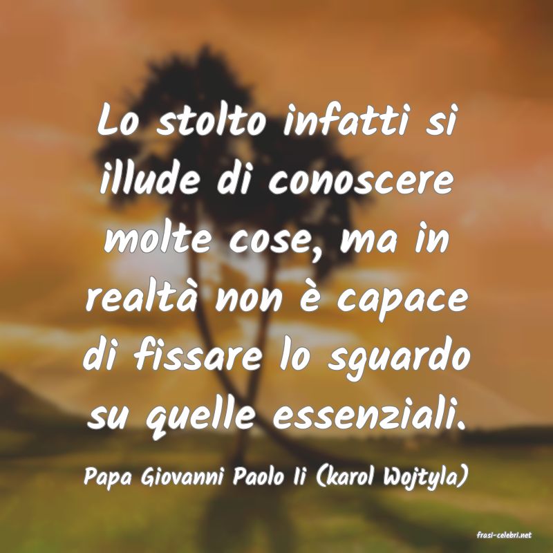 frasi di  Papa Giovanni Paolo Ii (karol Wojtyla)
