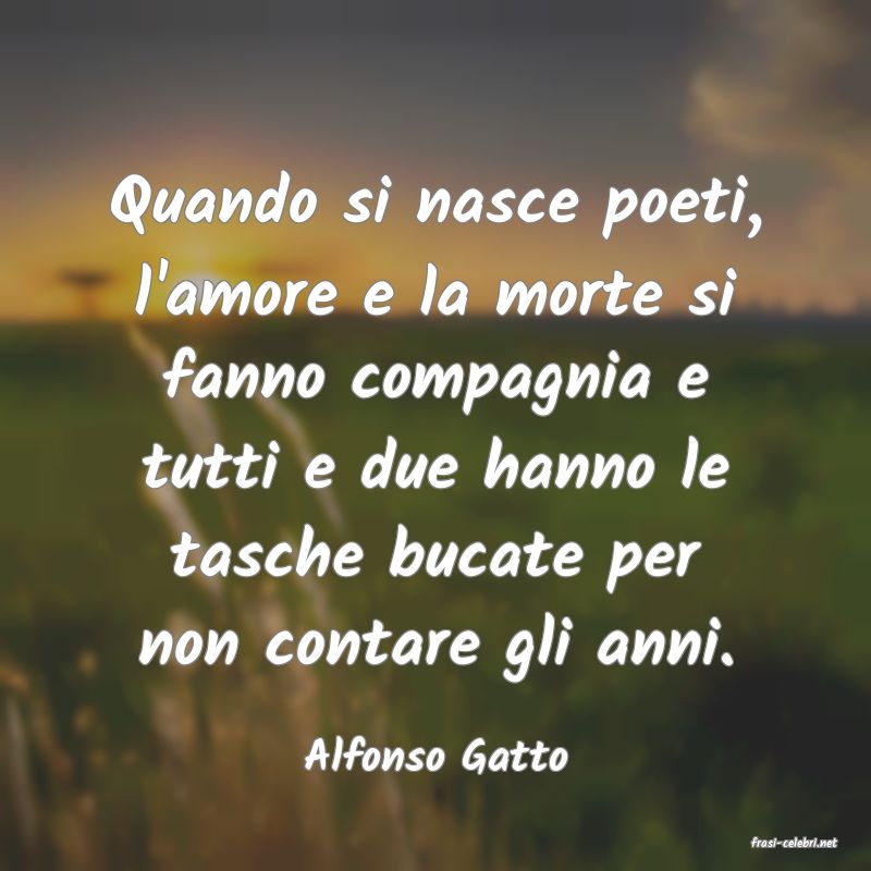 frasi di  Alfonso Gatto
