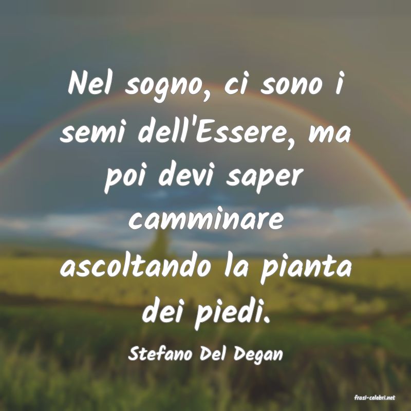 frasi di  Stefano Del Degan
