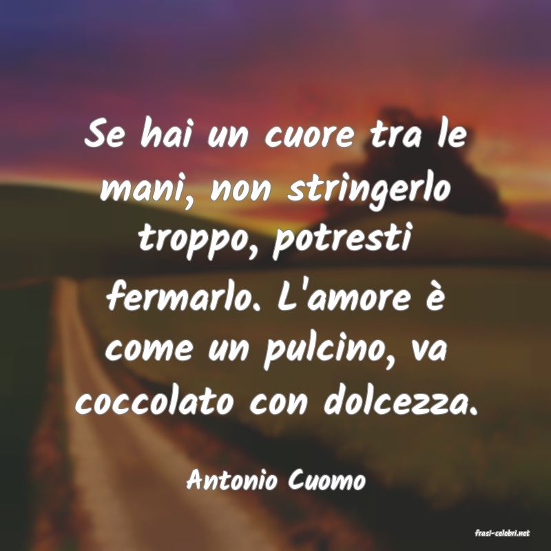 frasi di  Antonio Cuomo
