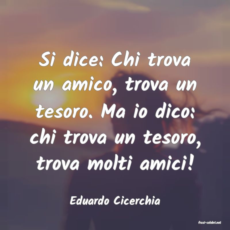 frasi di  Eduardo Cicerchia
