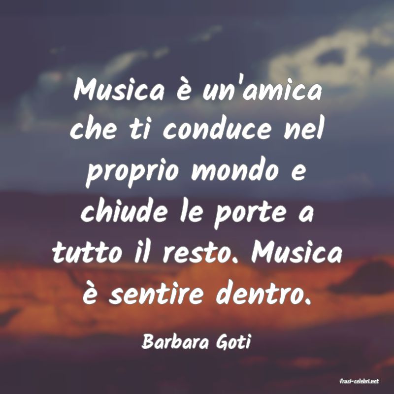 frasi di  Barbara Goti
