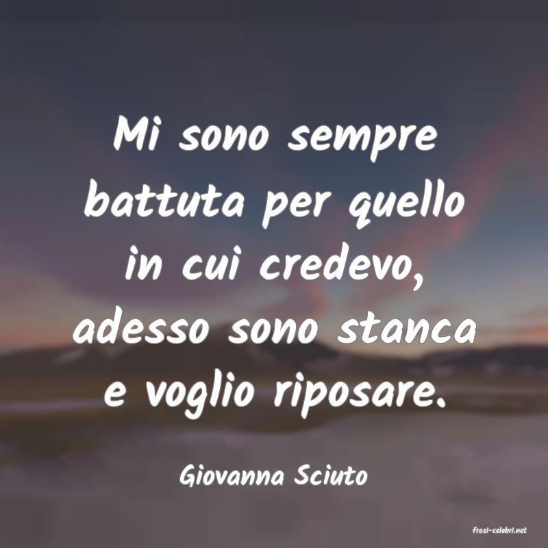 frasi di  Giovanna Sciuto
