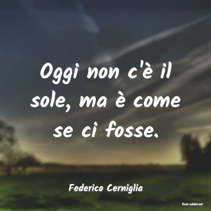 frasi di Federico Cerniglia