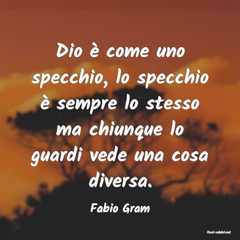 frasi di  Fabio Gram
