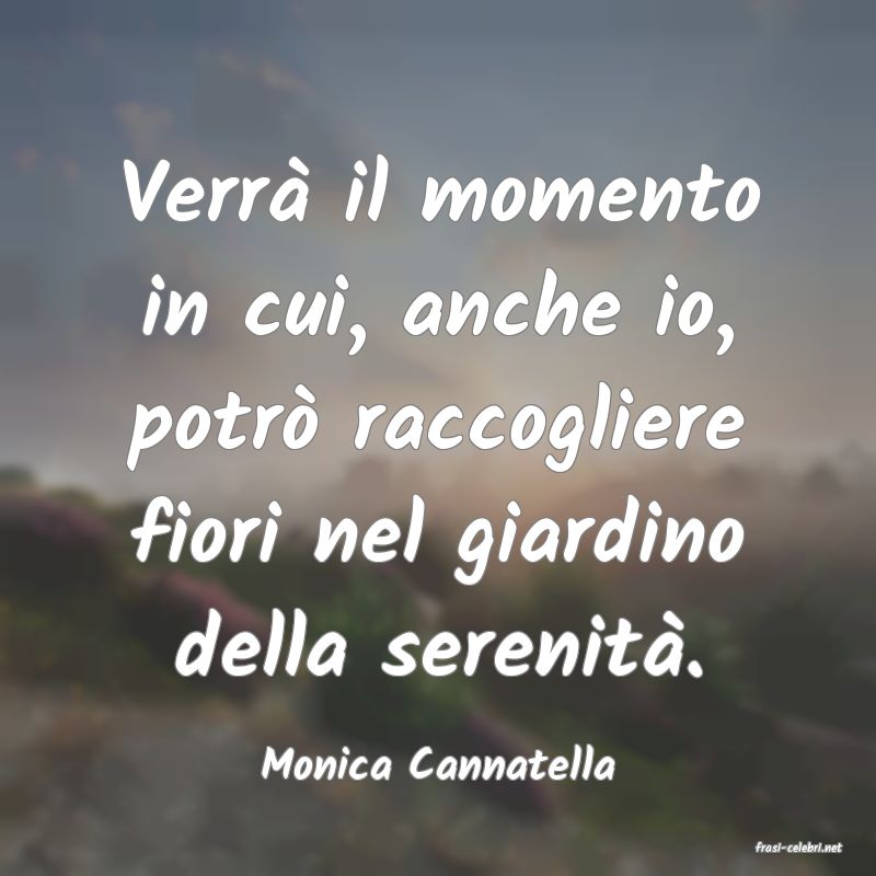 frasi di  Monica Cannatella
