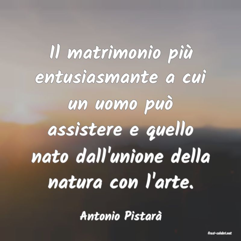 frasi di Antonio Pistar