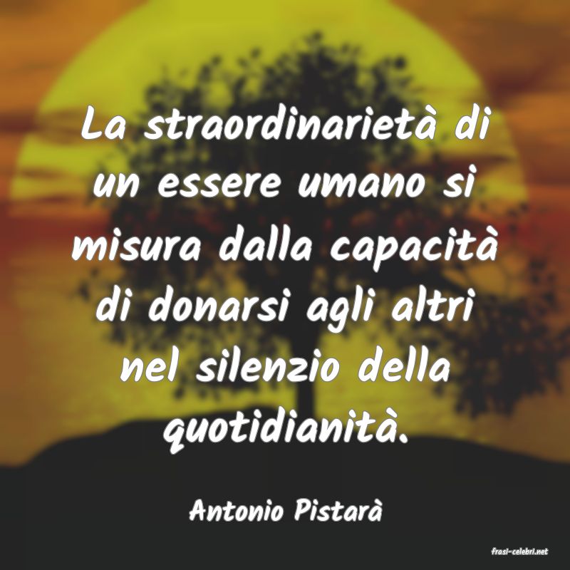 frasi di Antonio Pistar