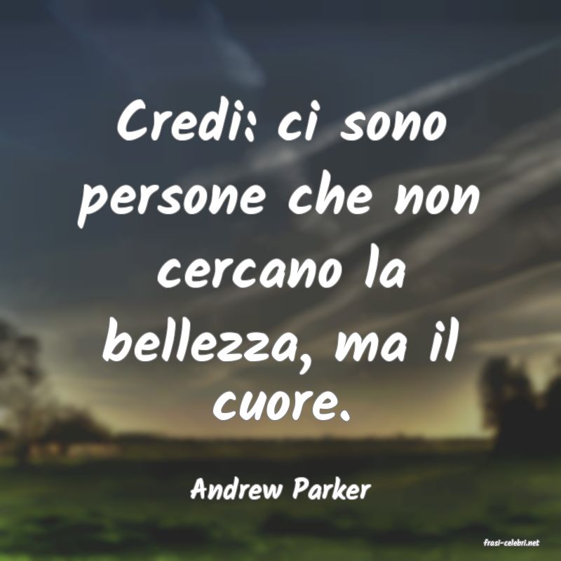 frasi di  Andrew Parker
