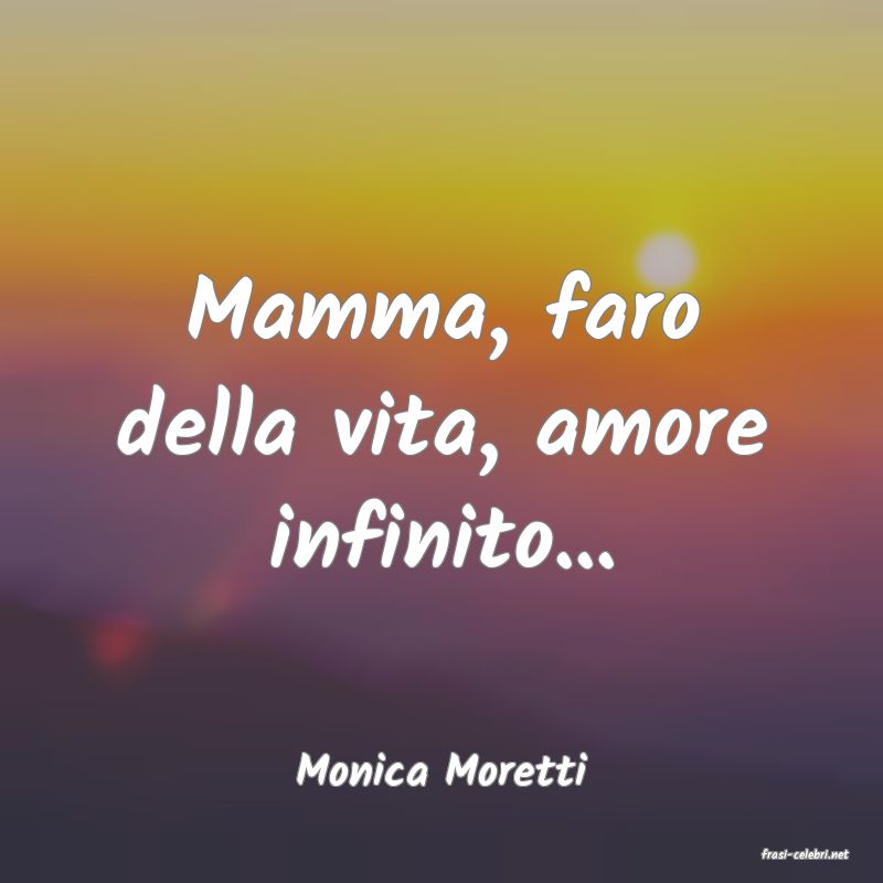 frasi di  Monica Moretti
