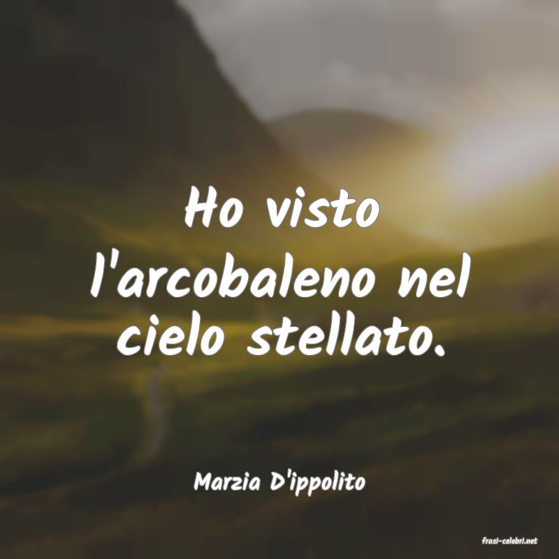 frasi di  Marzia D'ippolito
