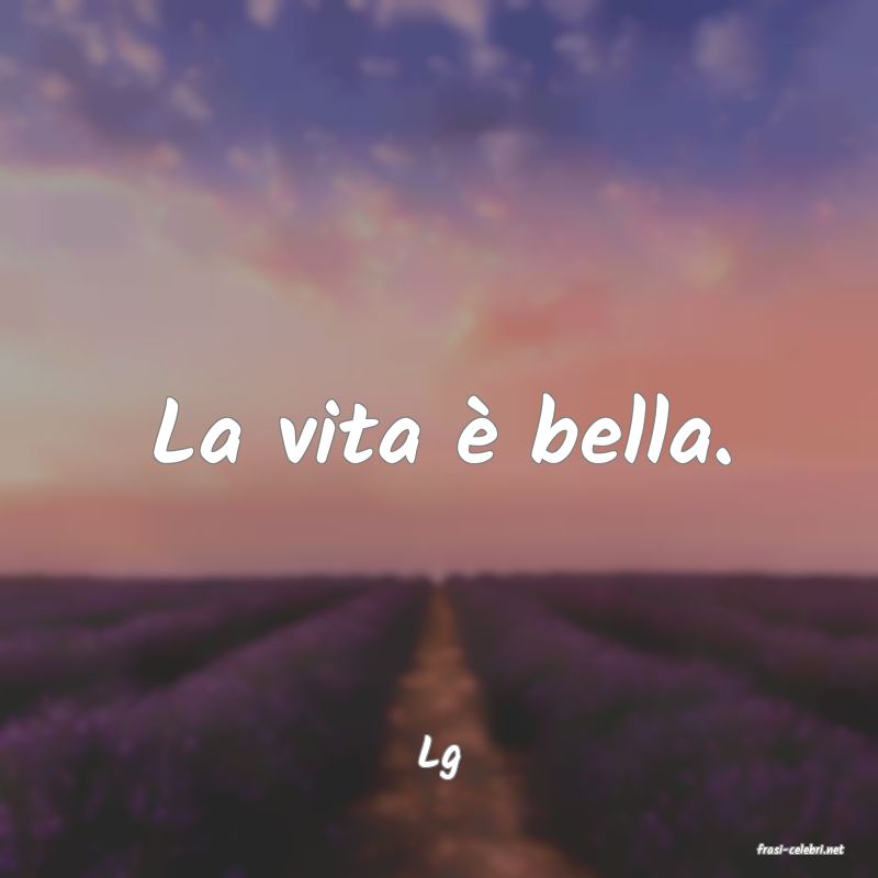 frasi di  Lg
