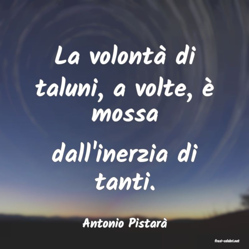 frasi di Antonio Pistar