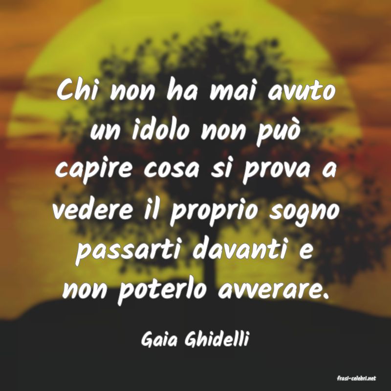 frasi di  Gaia Ghidelli
