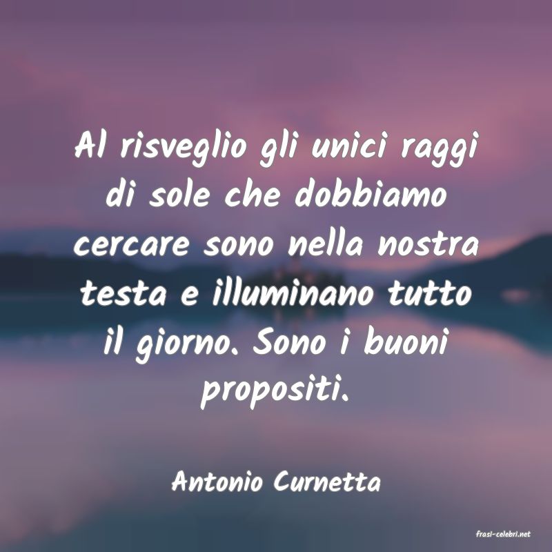 frasi di  Antonio Curnetta
