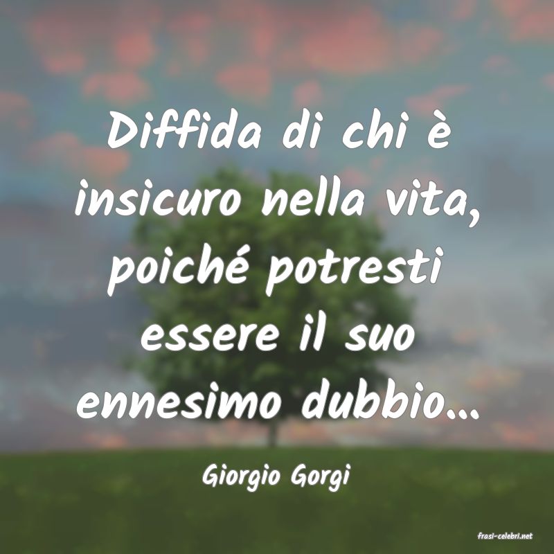 frasi di  Giorgio Gorgi
