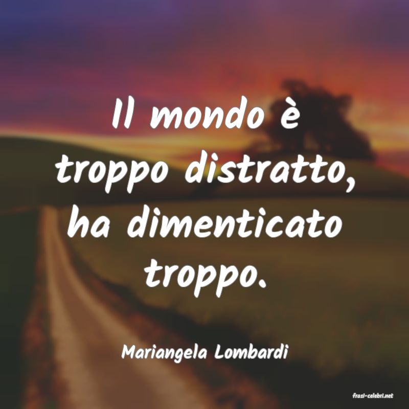 frasi di  Mariangela Lombardi
