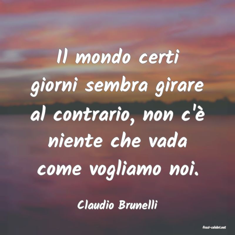 frasi di  Claudio Brunelli
