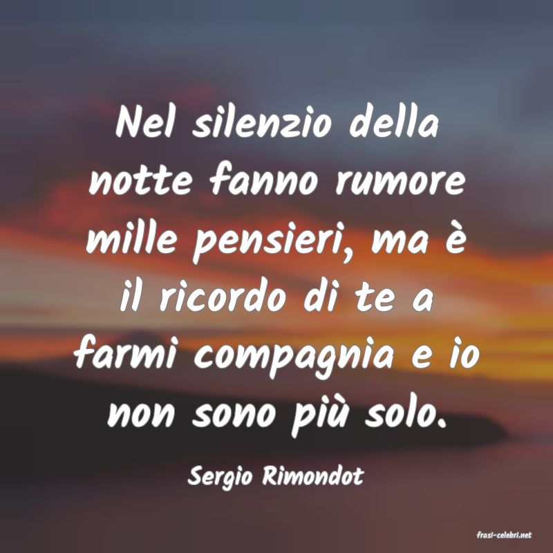 frasi di  Sergio Rimondot
