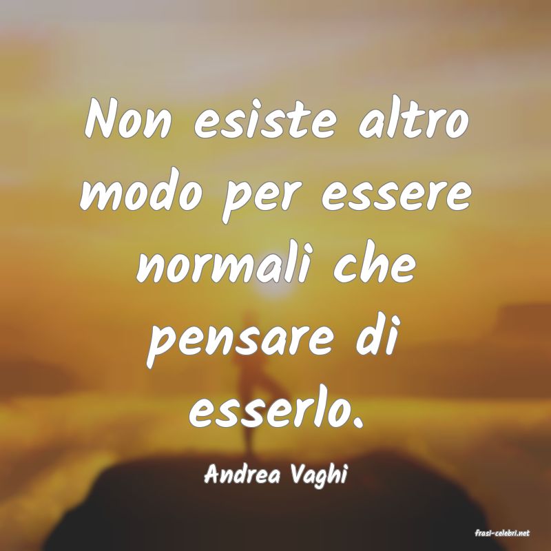 frasi di  Andrea Vaghi
