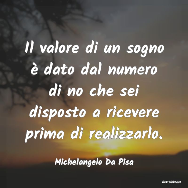 frasi di  Michelangelo Da Pisa
