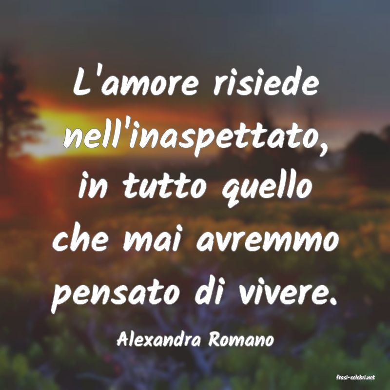 frasi di  Alexandra Romano
