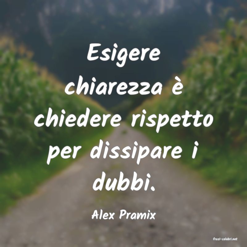 frasi di  Alex Pramix
