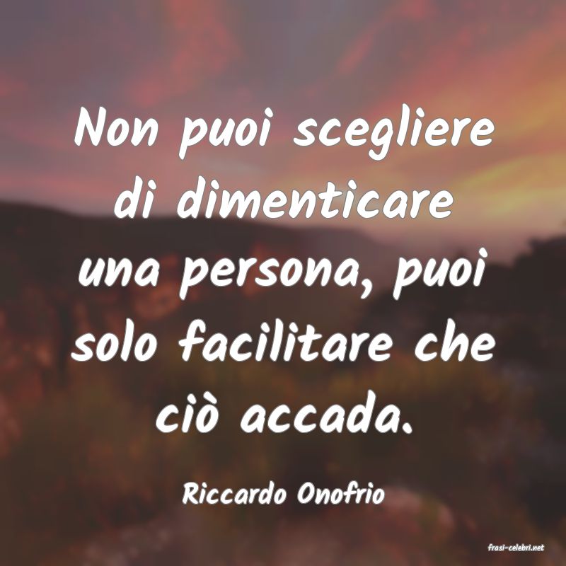 frasi di  Riccardo Onofrio
