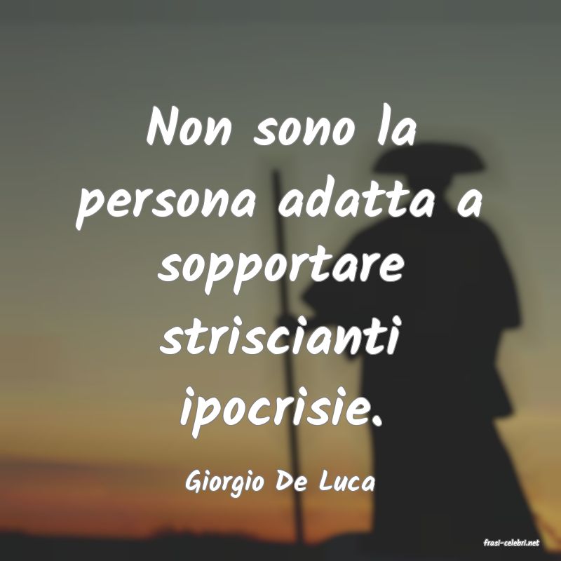 frasi di  Giorgio De Luca
