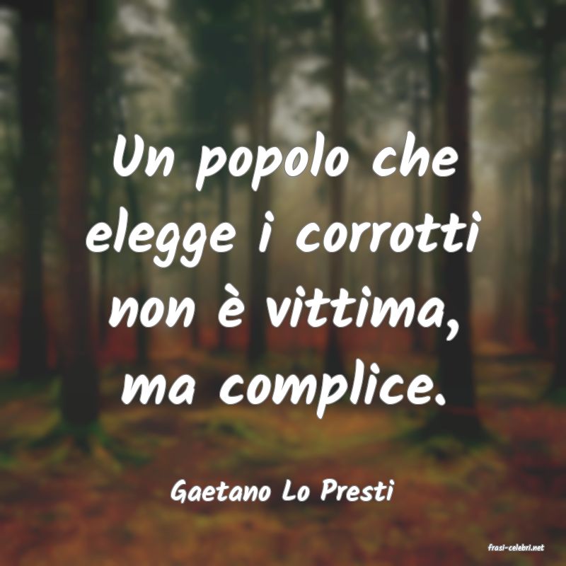 frasi di  Gaetano Lo Presti
